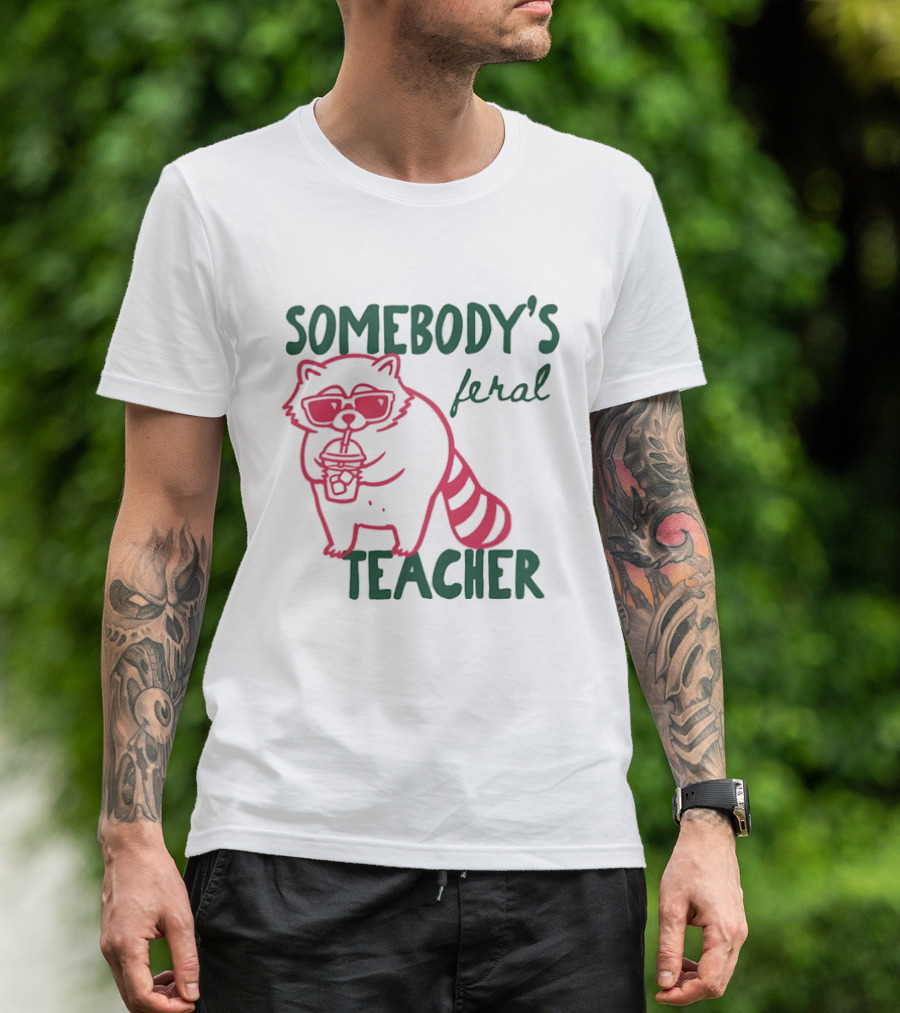 Somebody's Feral Teacher Raccoon Coffee Glasses T-Shirt