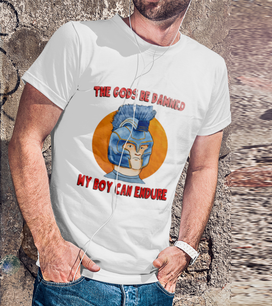 The Gods Be Damned My Boy Can Endure Spartan Helmet T-Shirt