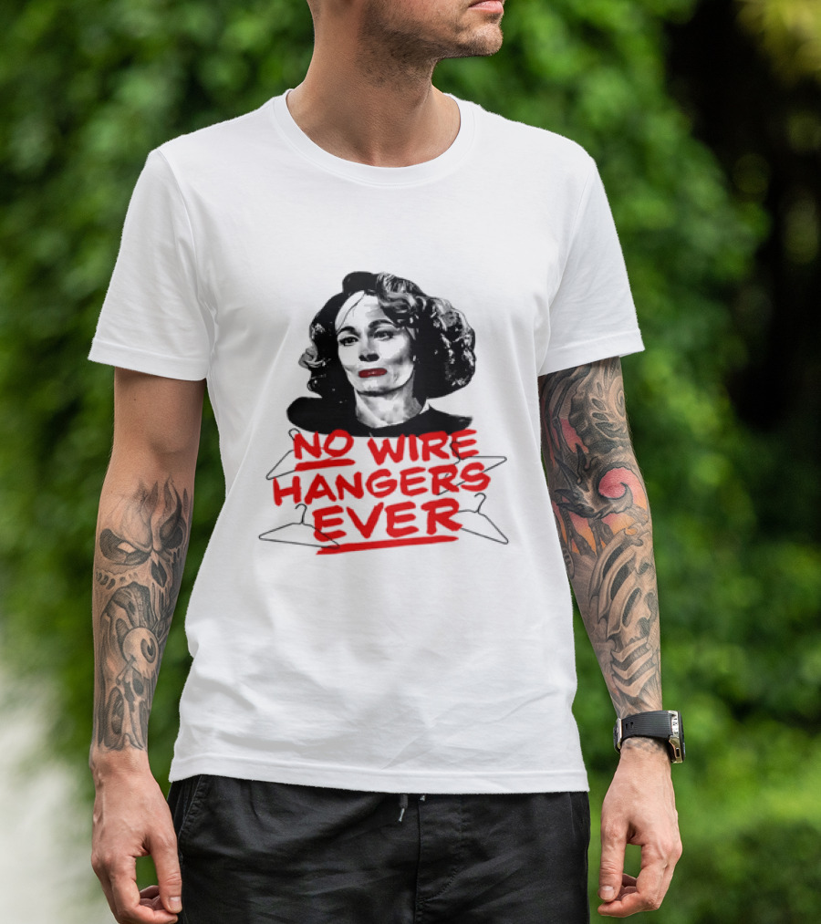 Joan Crawford Mommie Dearest No Wire Hangers Ever T-Shirt