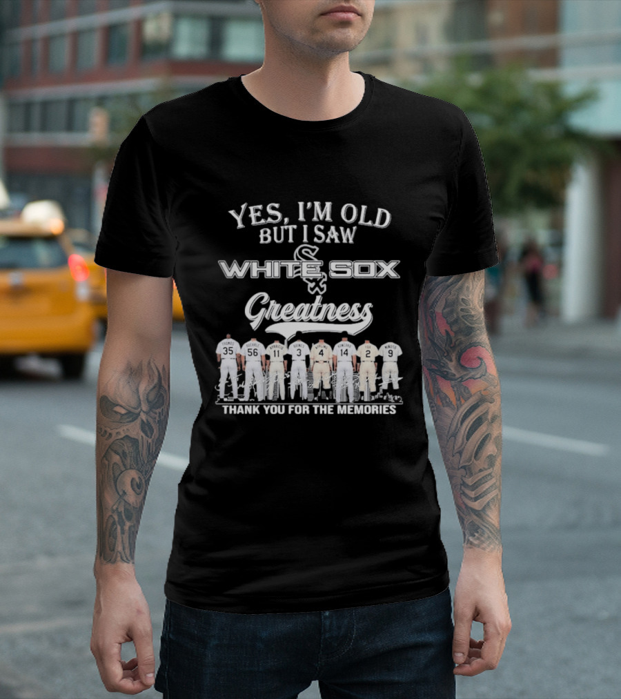 Yes I'm Old But I Saw Chicago White Sox Greatness Thank You For The Memories T-Shirt