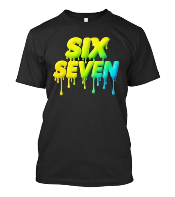67 Color Drip Six Seven Urban Streetwear T-Shirt