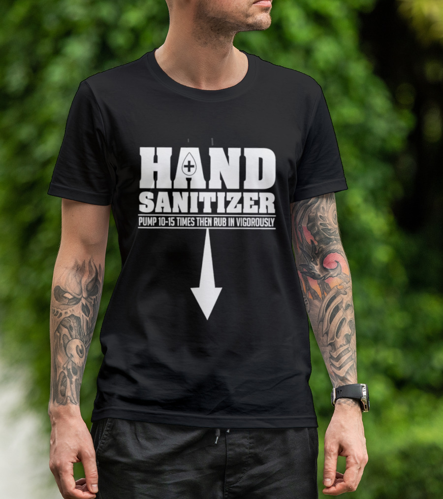Hand Sanitizer Pop Culture Humor Pump 10 15 Times Then Rub In Vigorously Arrow T-Shirt
