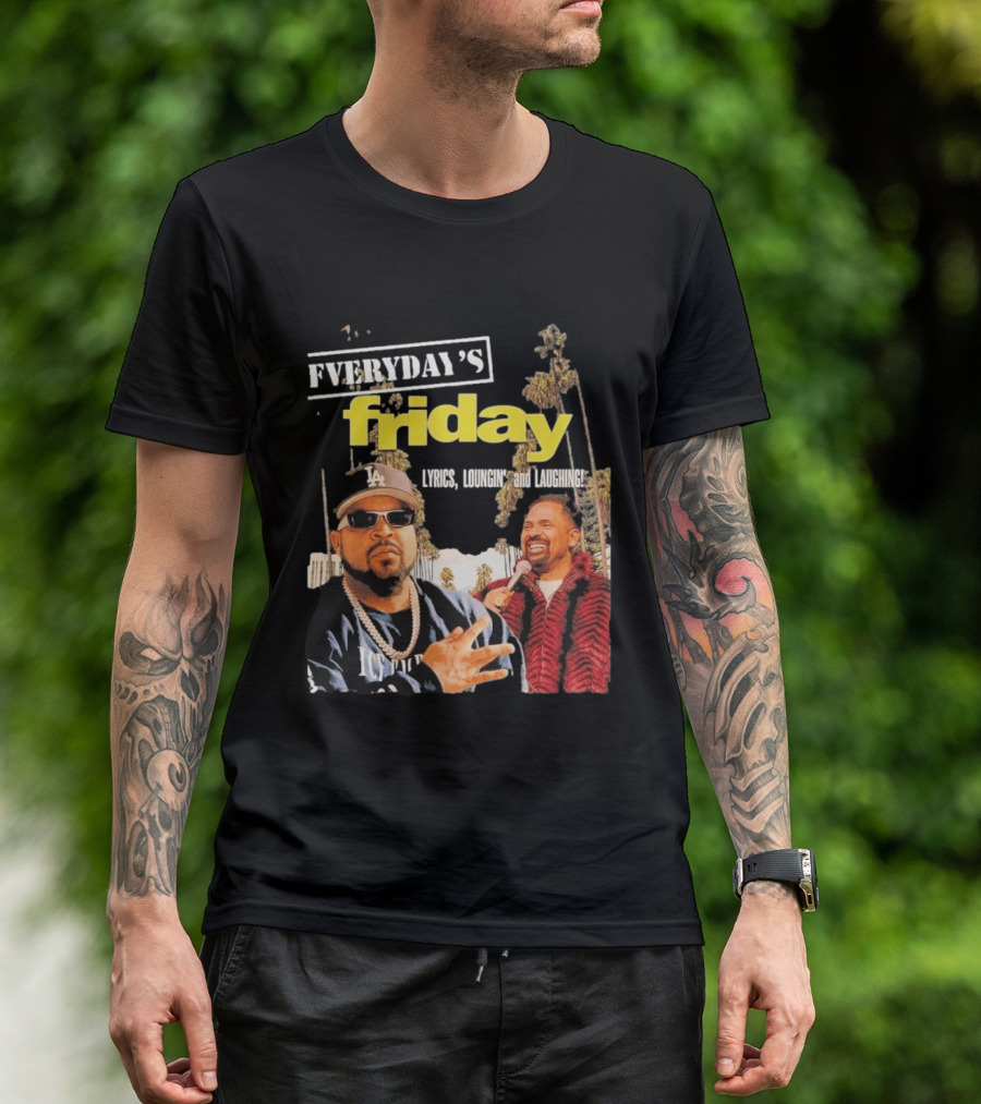 Everyday's Friday Lyrics Loungin And Laughing Ice Cube Scene With Chris Tucker T-Shirt
