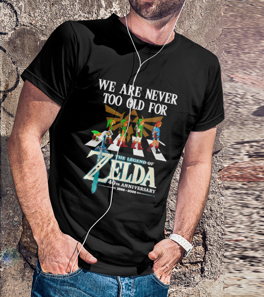 We Are Never Too Old For The Legend Of Zelda Abbey Road 40th Anniversary T-Shirt