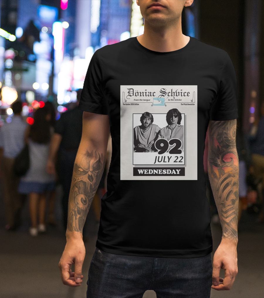 Doniac Schvice From The Tongue To The Schvice The Phish Newsletter The Garden 2026 Edition 92 July 22 Wednesday T-Shirt