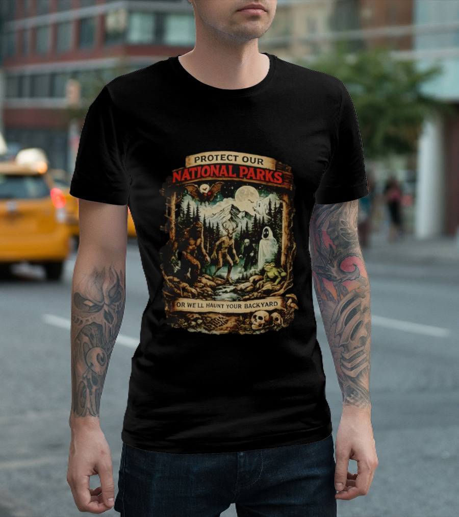 Protect Our National Parks Cryptid Spirits Haunt Your Backyard T-Shirt