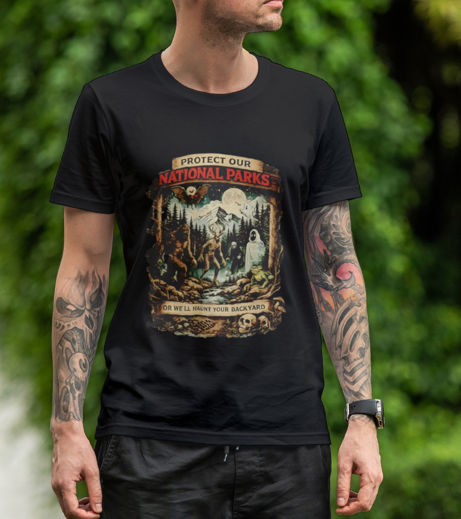 Protect Our National Parks Cryptid Spirits Haunt Your Backyard T-Shirt