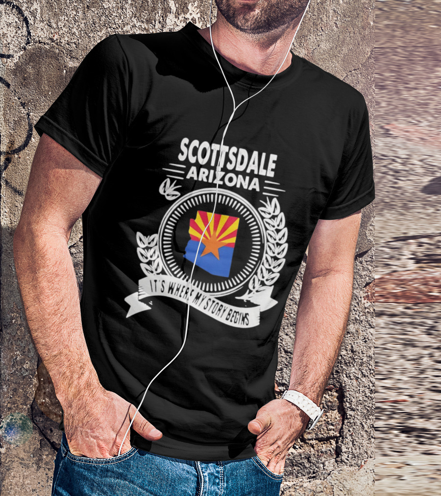 Scottsdale Arizona It's Where My Story Begins Iconic State Flag And Laurel Wreath T-Shirt