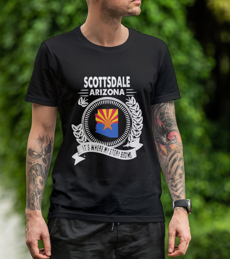 Scottsdale Arizona It's Where My Story Begins Iconic State Flag And Laurel Wreath T-Shirt