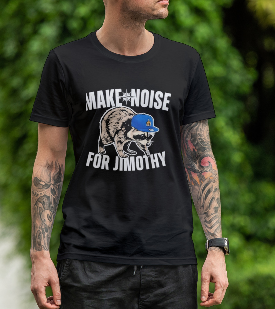 Seattle Mariners Make Noise For Jimothy Baseball Cap Raccoon T-Shirt