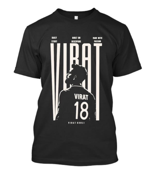 Virat Kohli Chasemaster Daily Story Built On Discipline Made With Passion No 18 T-Shirt