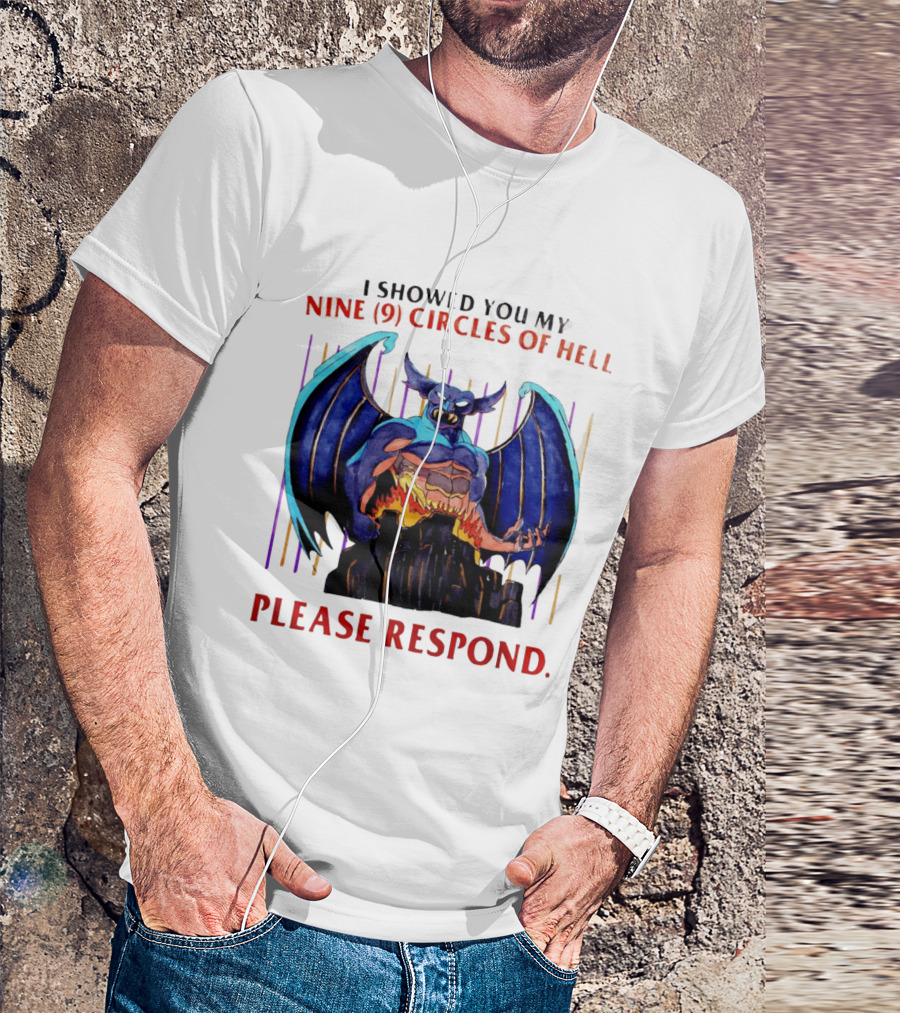 I Showed You My Nine Circles Of Hell Please Respond Demon Wings Monster T-Shirt