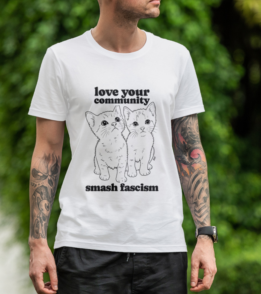 Love Your Community Kittens Smash Fascism T-Shirt