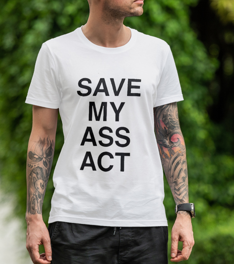 SAVE MY ASS ACT Classic Bold Text Block T-Shirt