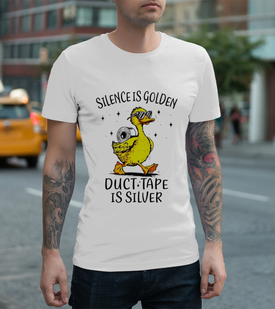 Silence Is Golden Duct Tape Is Silver Duck With Sunglasses T-Shirt