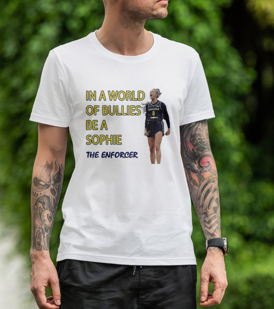 Sophia Cunningham Indiana Fever In A World Of Bullies Be A Sophie The Enforcer T-Shirt