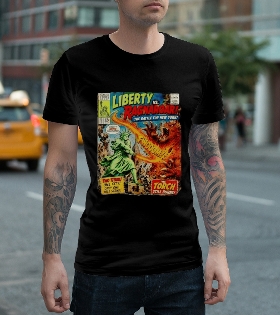 Heckhaus Comics Group Liberty Vs Ragnaroar The Battle For New York Fwooom Two Titans One City Only One Will Stand The Torch Still Burns T-Shirt