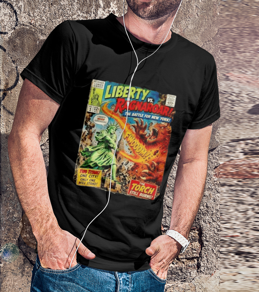 Heckhaus Comics Group Liberty Vs Ragnaroar The Battle For New York Fwooom Two Titans One City Only One Will Stand The Torch Still Burns T-Shirt