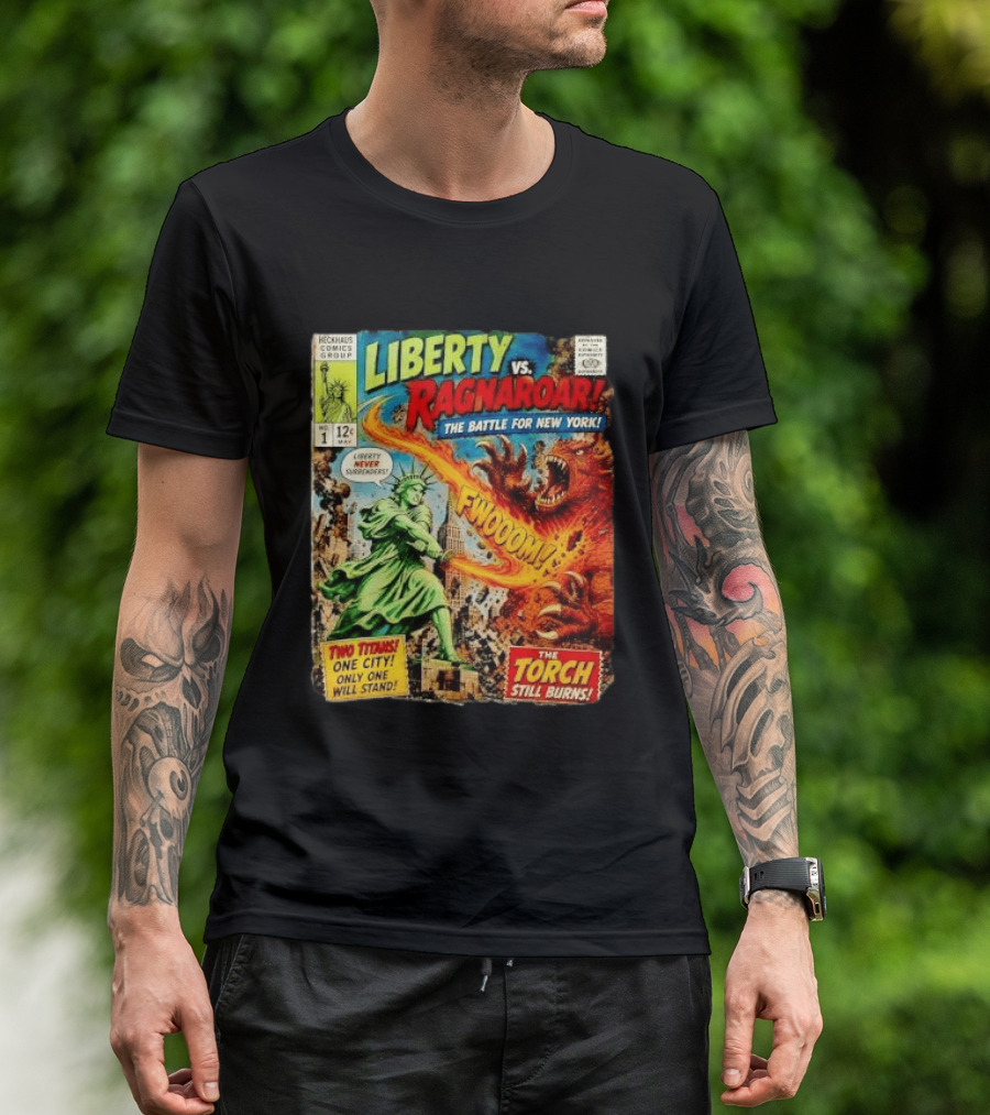 Heckhaus Comics Group Liberty Vs Ragnaroar The Battle For New York Fwooom Two Titans One City Only One Will Stand The Torch Still Burns T-Shirt