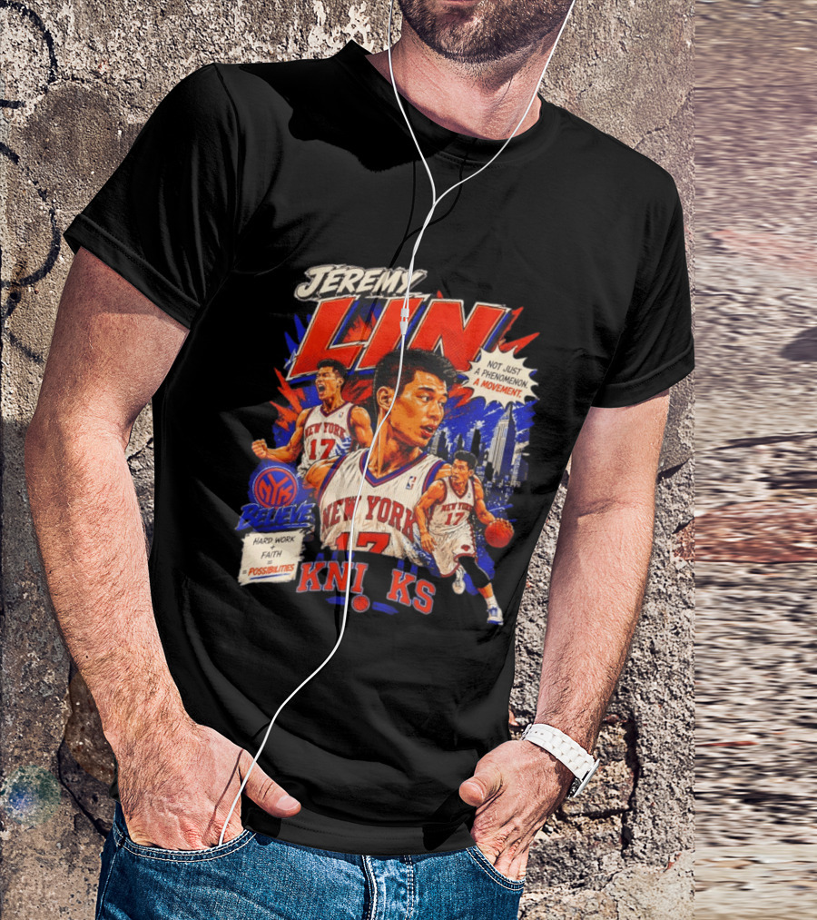 Jeremy Lin New York Knicks Linsanity Believe Hard Work Faith Possibilities Phenomenon Movement T-Shirt