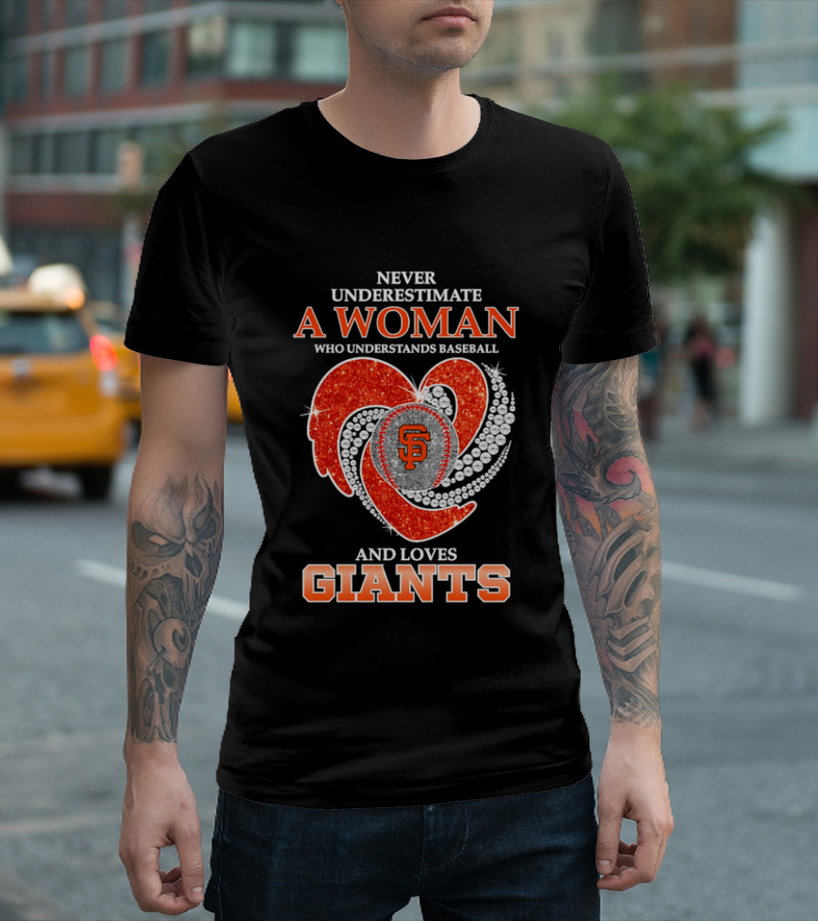 Never Underestimate A Woman Who Understands Baseball And Loves San Francisco Giants T-Shirt