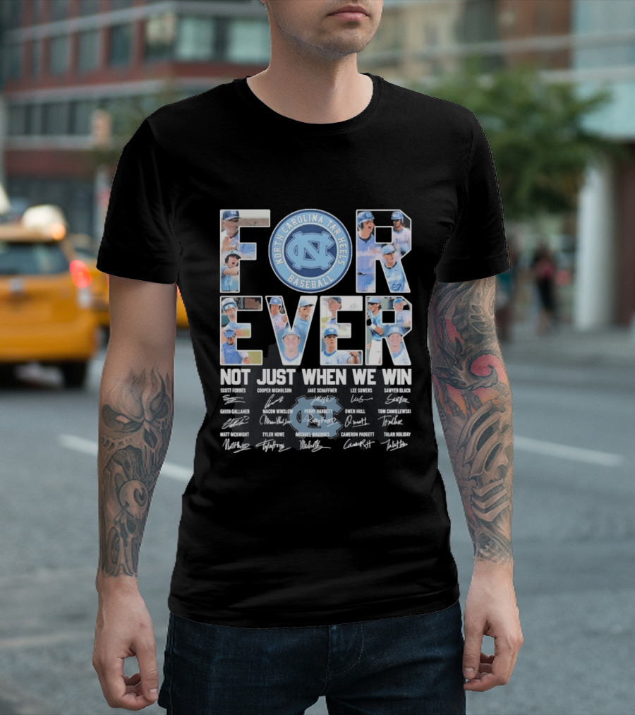 North Carolina Tar Heels Baseball Forever Not Just When We Win Signatures T-Shirt
