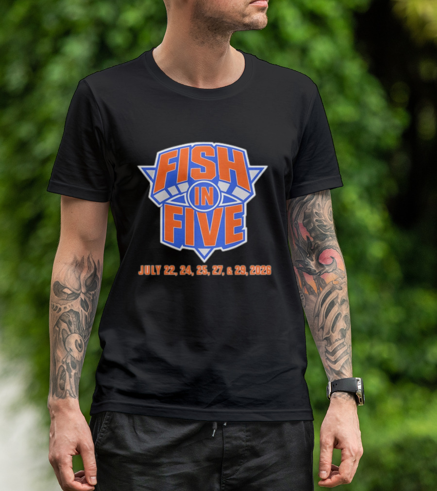 Fish In Five NBA New York Knicks July 22 24 25 27 29 2026 T-Shirt