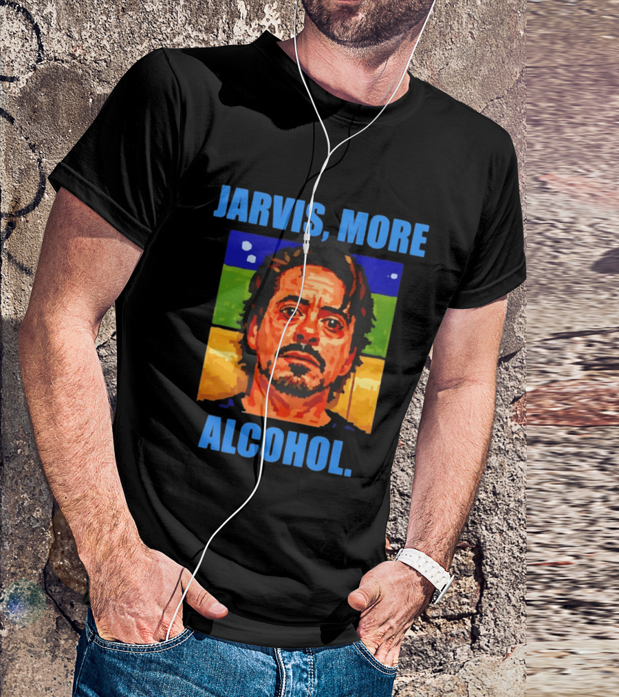 Jarvis More Alcohol Tony Stark Robert Downey Jr T-Shirt