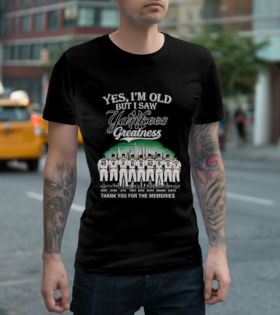 Yes I'm Old But I Saw Yankees Greatness Legends Skyline Thank You For The Memories T-Shirt