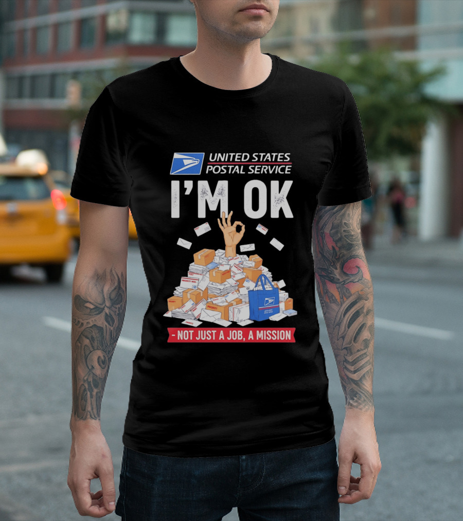 United States Postal Service I'm OK Not Just A Job A Mission Fun Mail T-Shirt