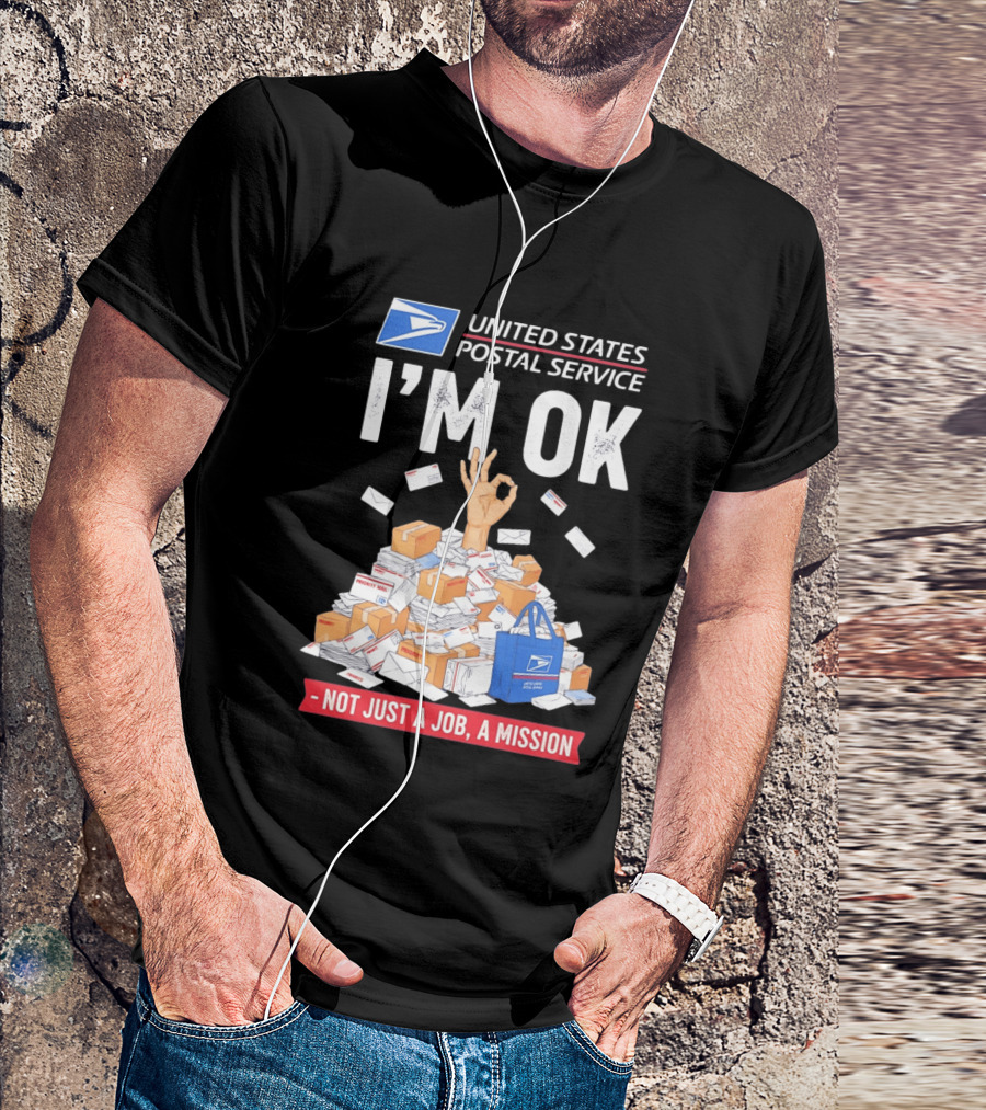 United States Postal Service I'm OK Not Just A Job A Mission Fun Mail T-Shirt