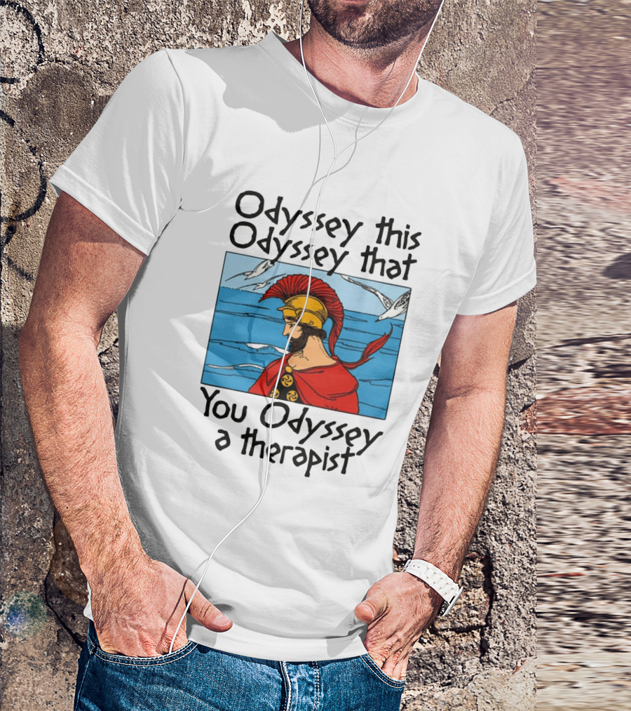 Odyssey This Odyssey That You Odyssey A Therapist Vintage Greek Warrior And Sea Scene T-Shirt