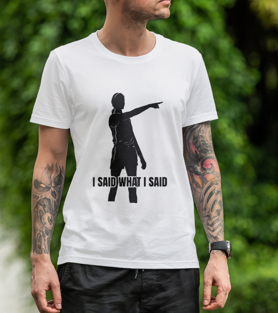 Sophie Cunningham Bold Statement I Said What I Said T-Shirt