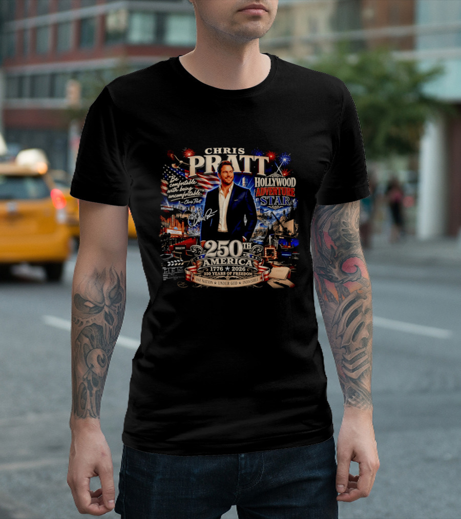 Chris Pratt Be Comfortable With Being Uncomfortable 250th America 1776 2026 Hollywood Adventure Star T-Shirt
