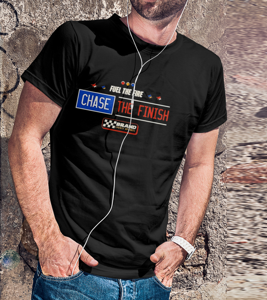 Fuel The Fire Chase The Finish Brand Sports T-Shirt