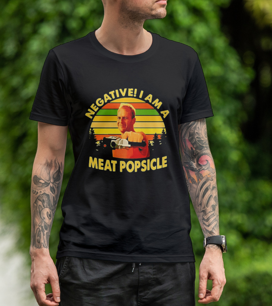 Negative I Am A Meat Popsicle Bruce Willis T-Shirt