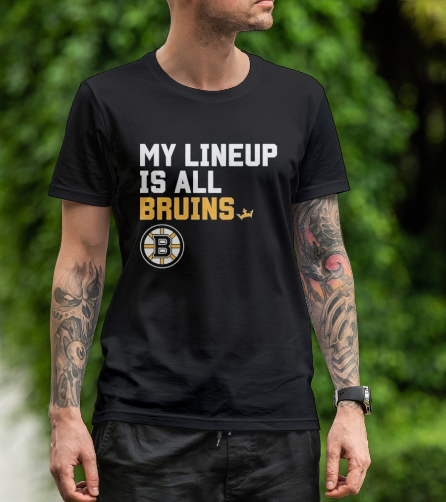 Boston Bruins My Lineup Is All Bruins T-Shirt
