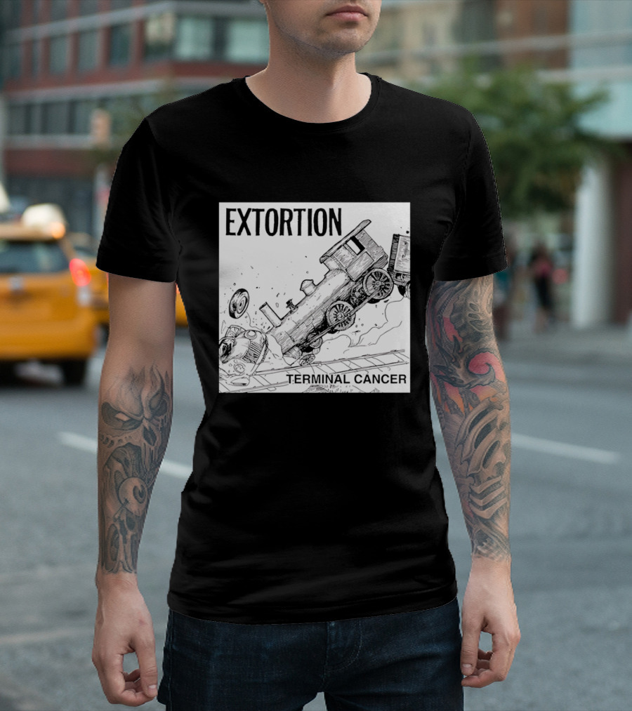 EXTORTION Terminal Cancer Train Crash T-Shirt