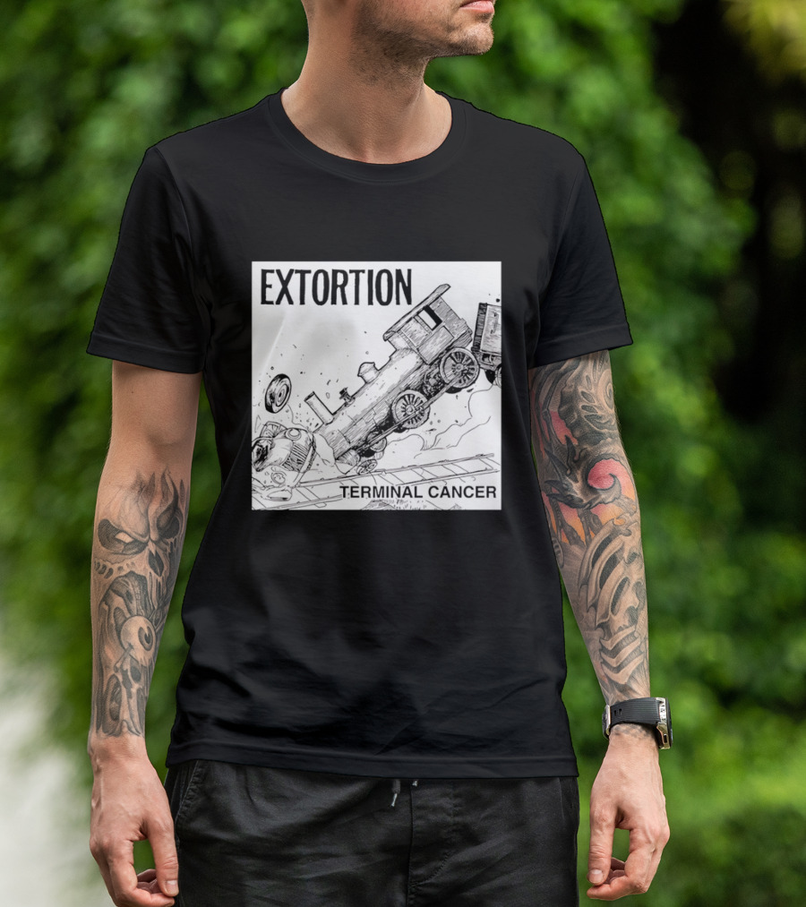 EXTORTION Terminal Cancer Train Crash T-Shirt