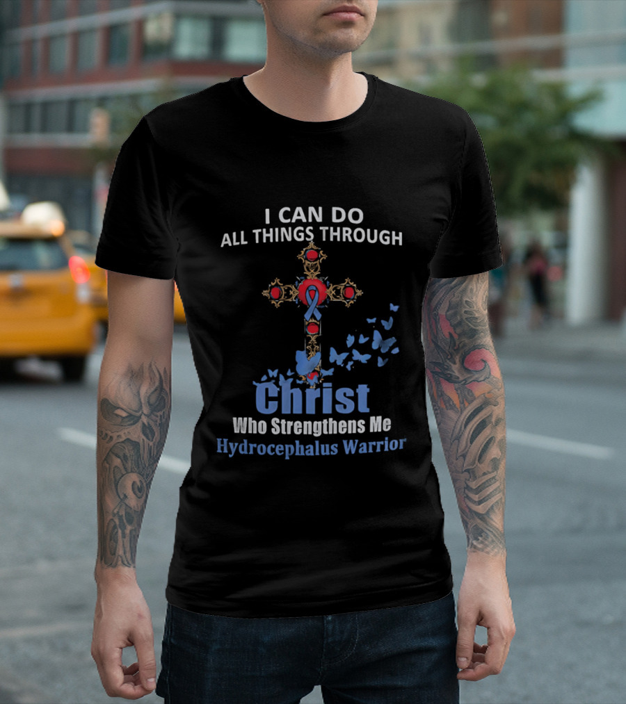 I Can Do All Things Through Christ Who Strengthens Me Hydrocephalus Warrior Blue Ribbon Cross Butterflies T-Shirt