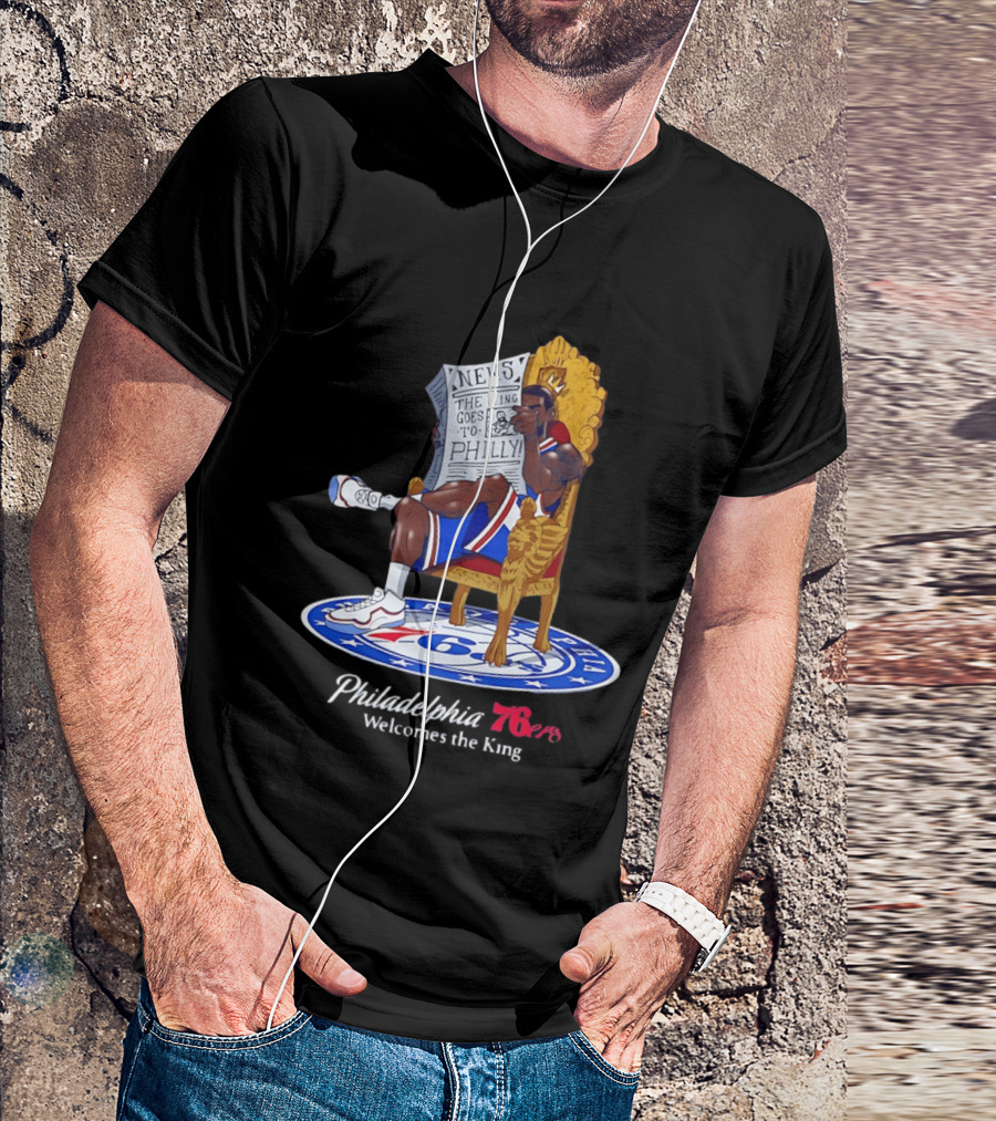 Philadelphia 76ers Welcomes The King LeBron James Goes To Philly News T-Shirt
