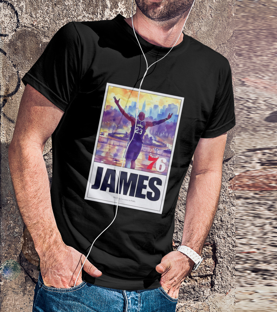 LeBron James 23 Philadelphia 76ers The King Has Come To Philly 76ers Basketball T-Shirt