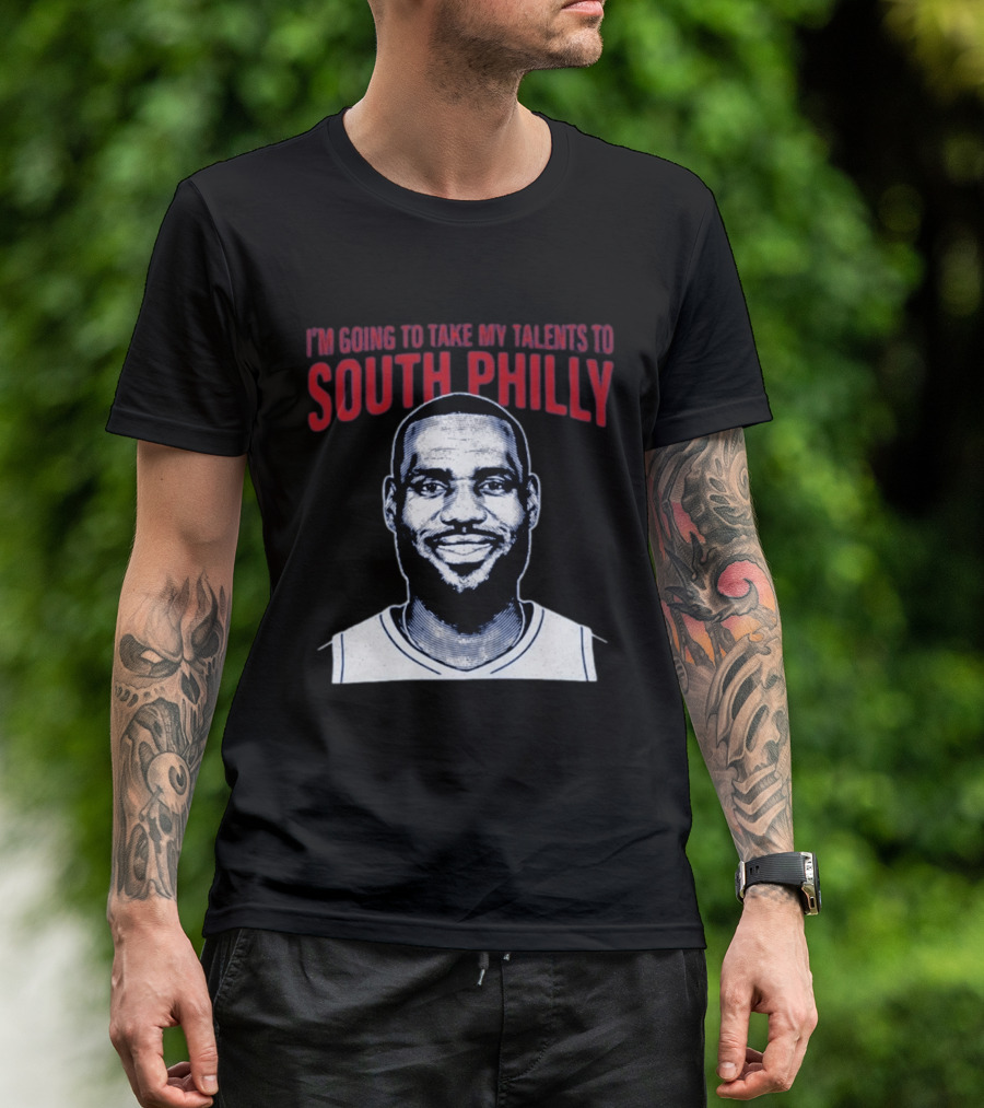 I'm Going To Take My Talents To South Philly Lebron James T-Shirt