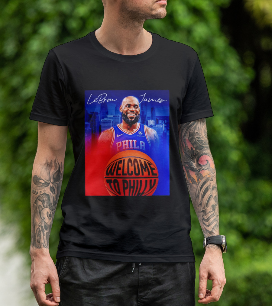 LeBron James Welcome To Philly Philadelphia 76ers Basketball T-Shirt