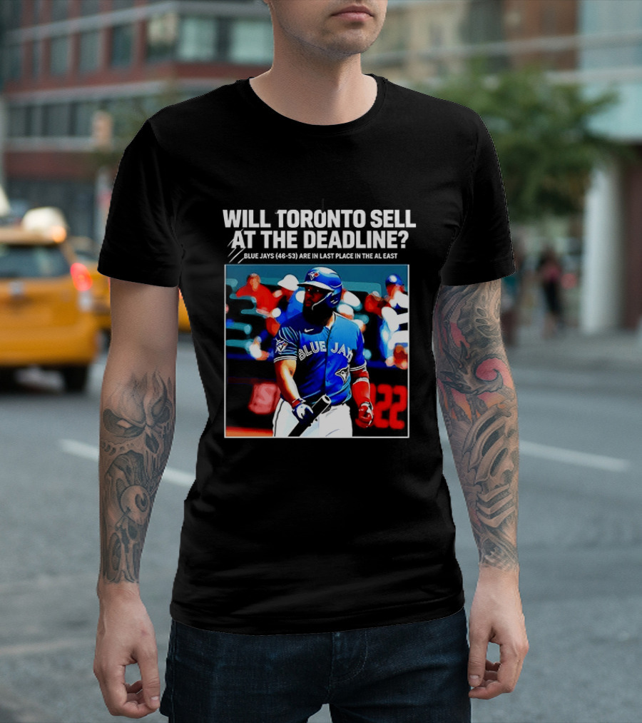 Will Toronto Blue Jays Sell At The Deadline Baseball Fan Question T-Shirt
