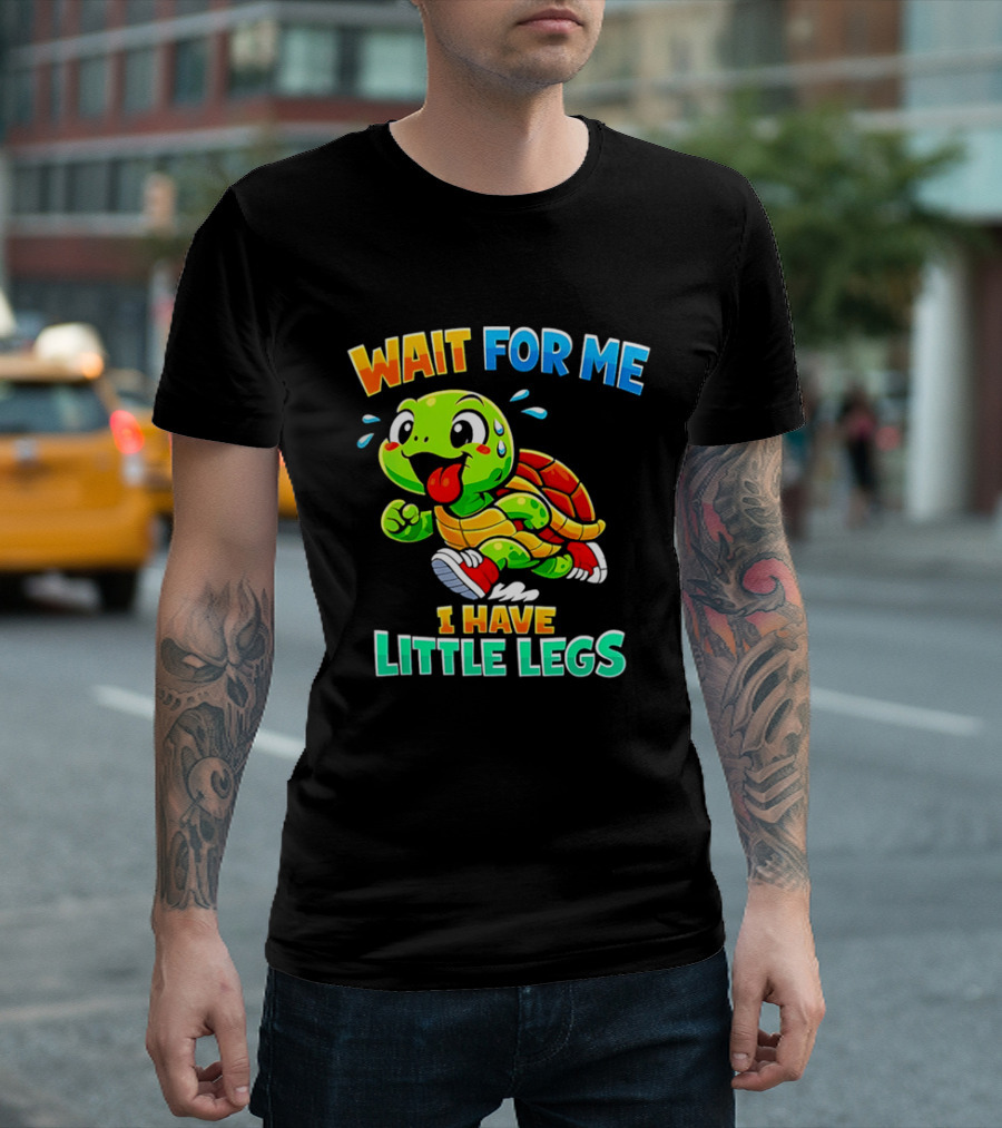 Wait For Me I Have Little Legs Cute Running Turtle T-Shirt