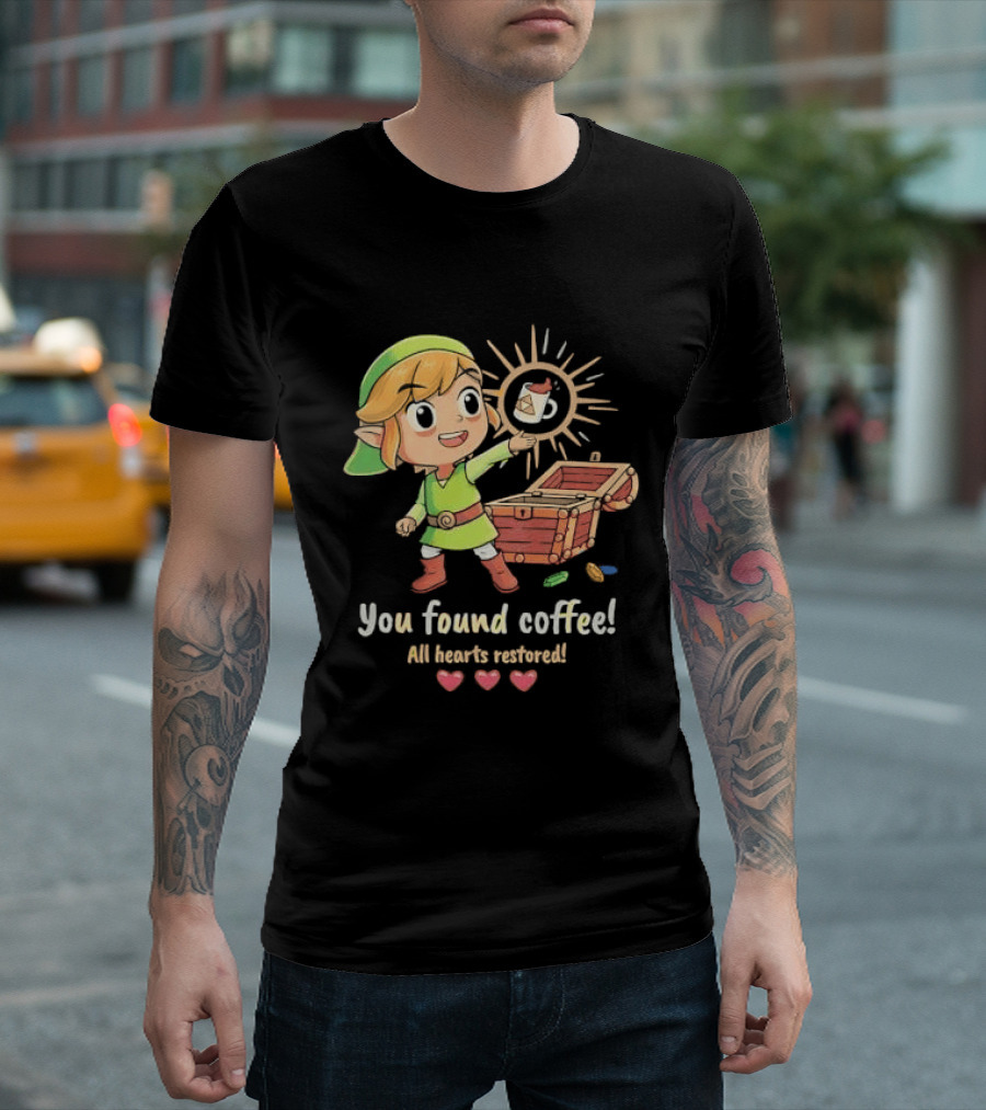 Zelda Gamer You Found Coffee All Hearts Restored Fantasy Adventure Cup Legend T-Shirt