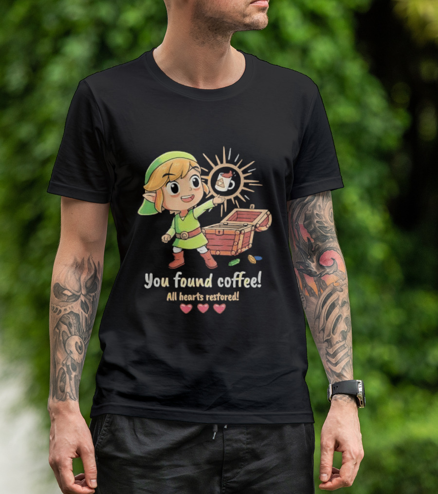 Zelda Gamer You Found Coffee All Hearts Restored Fantasy Adventure Cup Legend T-Shirt