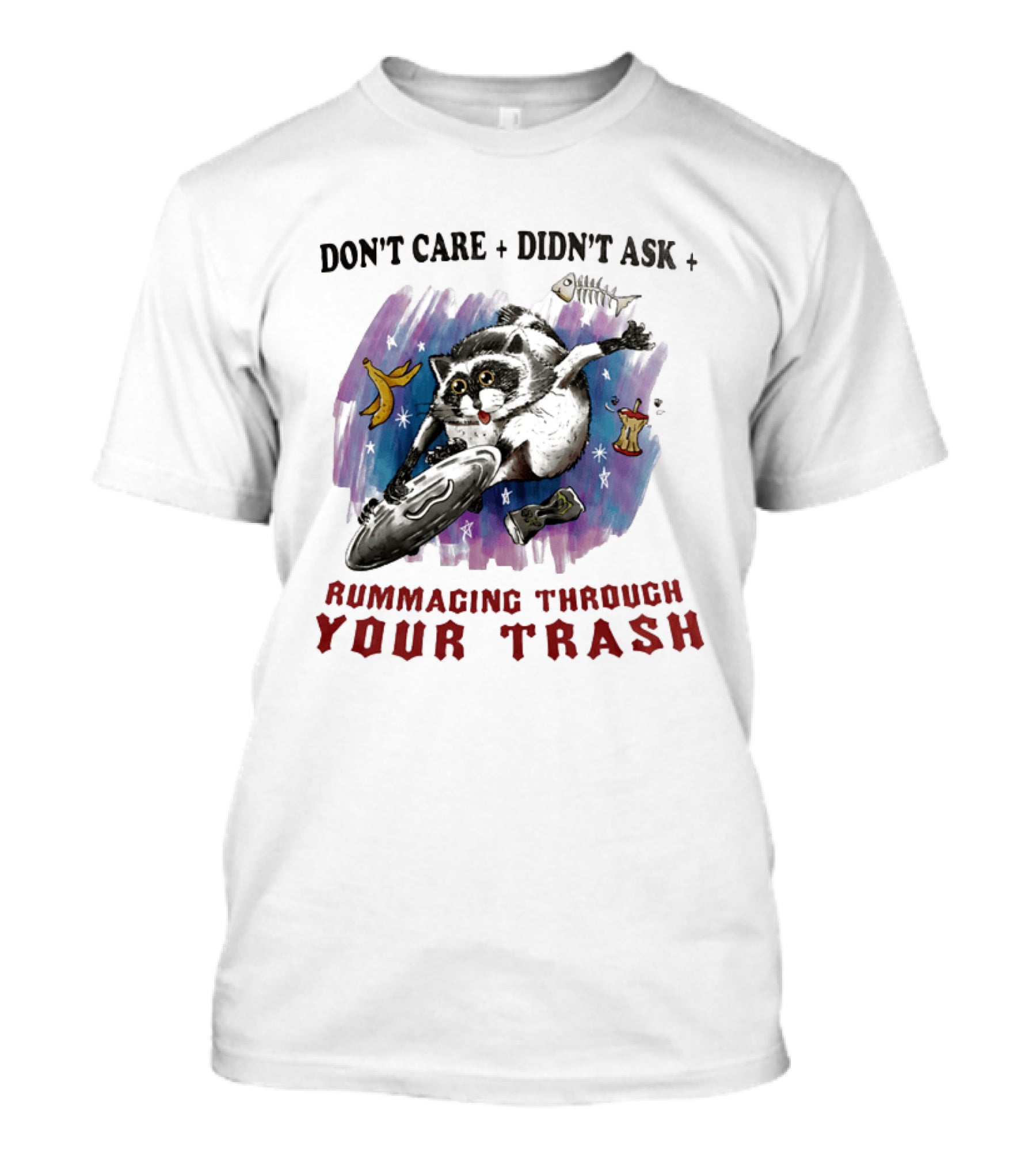Don't Care Didn't Ask Rummaging Through Your Trash Raccoon T-Shirt