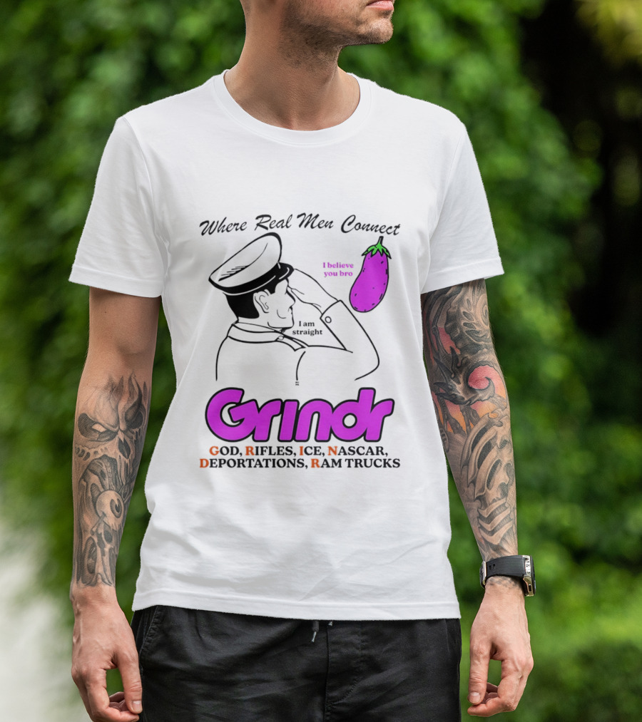 Grindr Where Real Men Connect God Rifles ICE NASCAR Deportations Ram Trucks I Believe You Too T-Shirt